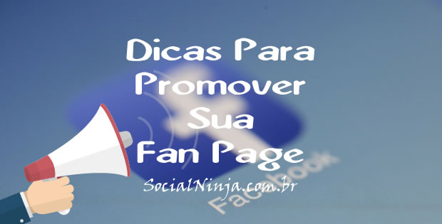 Dicas Para Promover Sua Fan Page