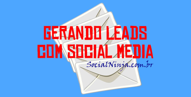 Como Criar uma Estratégia de Geração de Leads com Social Media