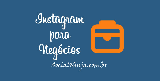 Conheça o Instagram Para Negócios