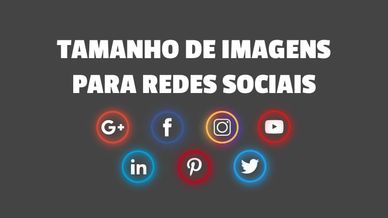 Tamanhos de Imagens Para Redes Sociais (Guia Completo)